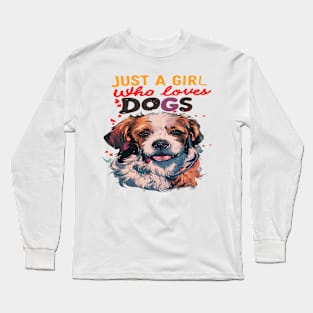 just a girl who loves dogs Long Sleeve T-Shirt